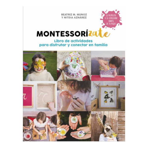 Montessorízate Libro de actividades para conectar y disfrutar en familia - Beatriz Muñoz, Nitdia Aznárez